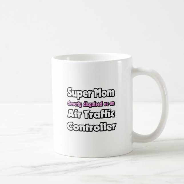Mug Super Maman ... Contrôleur de la circulation aérie (Droite)