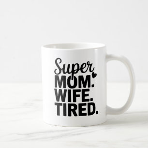 Mug Super Maman, Femme, Fatiguée