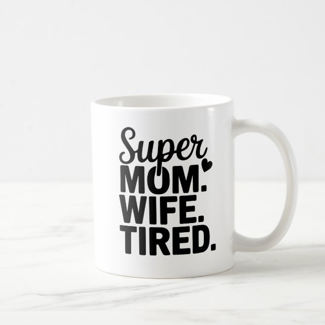 Mug Super Maman, Femme, Fatiguée (Droite)