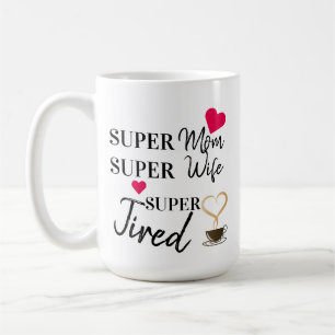 Mug Super Maman Super Femme Super Fatigué