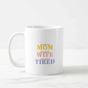 Mug Super maman super femme super fatiguée