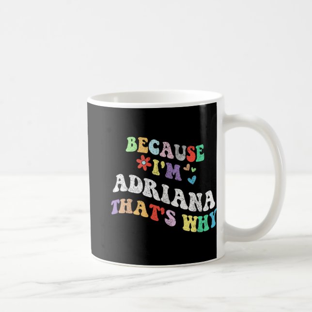 Mug Super Parce Que Im Adriana C'Est Pourquoi Drôle Pe (Droite)