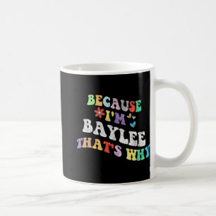 Mug Super Parce Que Im Baylee C'Est Pourquoi Drôle Na