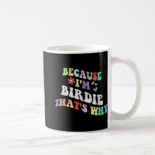 Mug Super Parce Que Je Suis Birdie C'Est Pourquoi Drôl