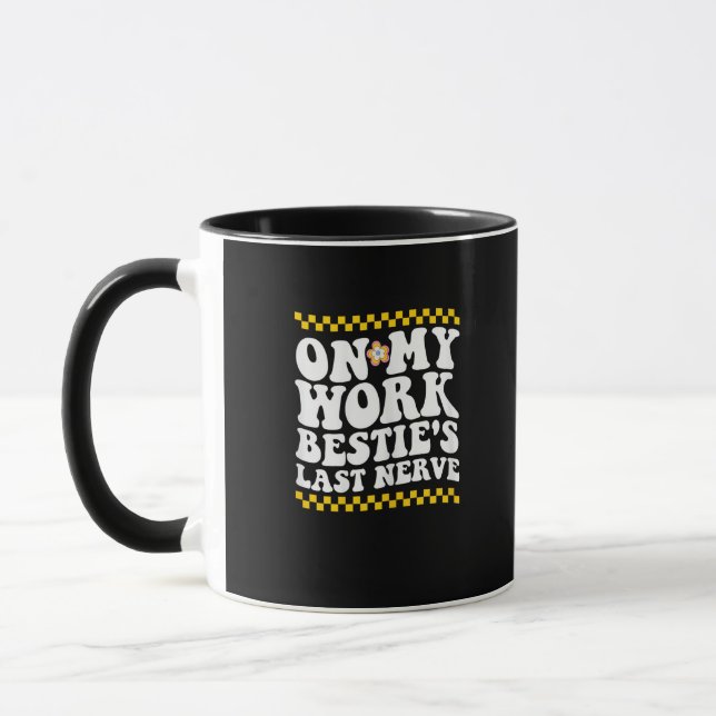 Mug Super sur mon travail Bestie's Dernier Nerve - Fun (Gauche)