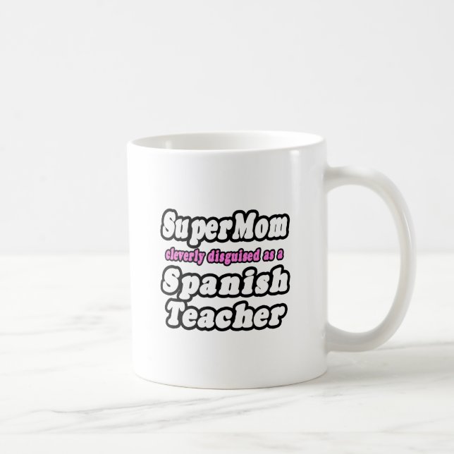 Mug SuperMaman...Professeur d'espagnol (Droite)