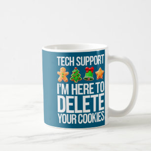 Mug Supp tech Je suis là pour supprimer vos cookies ho