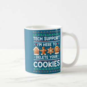 Mug Supp tech Je Suis Là Pour Supprimer Vos Cookies Ou