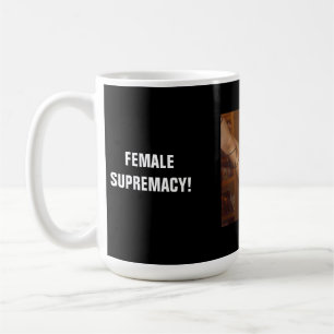 MUG SUPRÉMATIE FEMELLE !