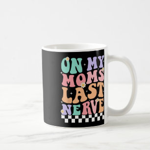 Mug Sur Mes Moms Dernier Nerve Drôle Citation Super Po