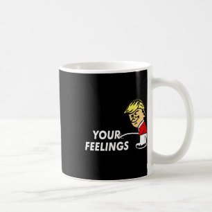 Mug Sur vos sentiments Drôle cadeau conservateur Pro T