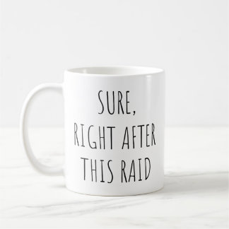Mug Sure Right After This Raid Funny Game Lover