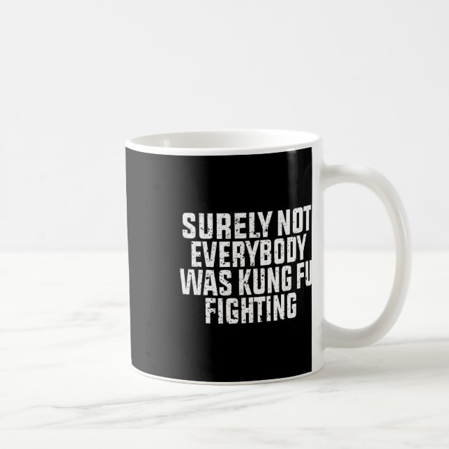 Mug Sûrement pas tout le monde se battait en Kung Fu  (Droite)
