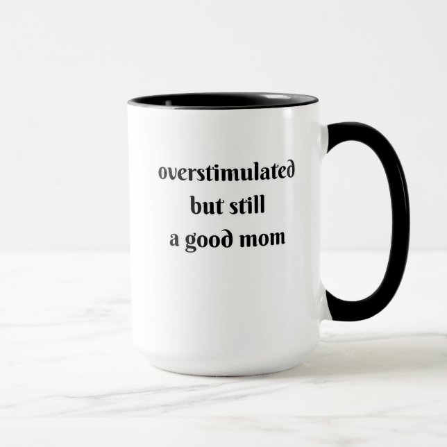Mug surstimulée mais quand même une bonne mère (Droite)