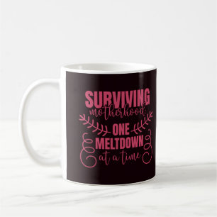 Mug Survivre à la maternité Une fonte à la fois