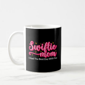 Mug Swiftie Maman J'Ai Eu Le Meilleur Jour Avec Toi Mè