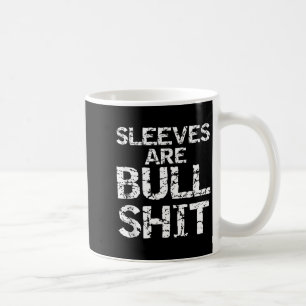 Mug T-shirt drôle sans manches blague les manches sont