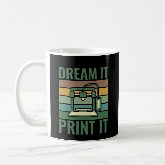 Mug T-shirt graphique Créatif & Imprimante 3D Dream It (Gauche)