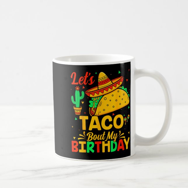 Mug Taco à propos de mon anniversaire nourriture mexic (Droite)