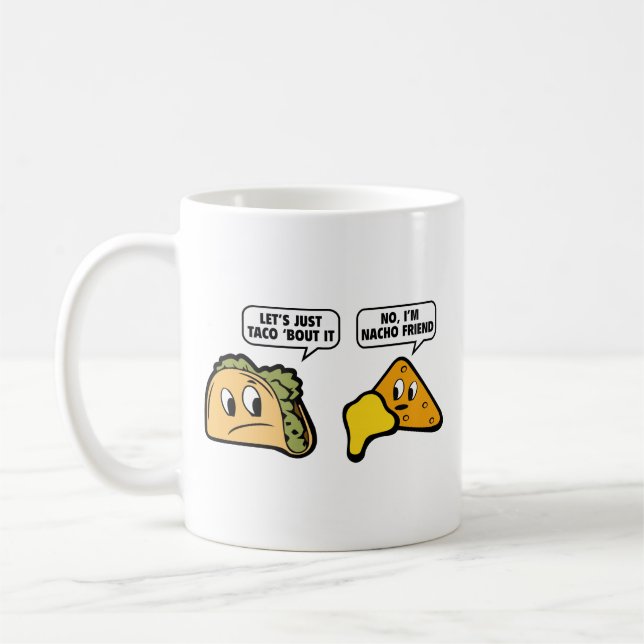 Mug Taco ‘Bout It. Non, je suis Nacho Friend. Co (Gauche)