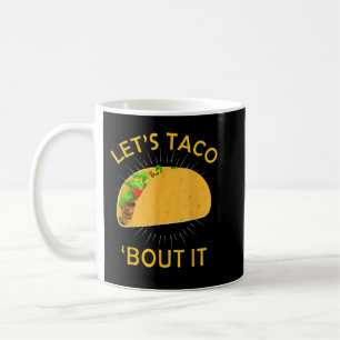 Mug Taco Bout It Shirt - Taco Cinco De Mayo