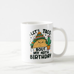 Mug Taco Bout Mon 40e anniversaire Mexicain Party Boy