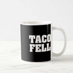Mug Taco Fell Allons Taco Funny Tee