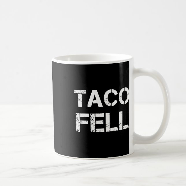 Mug Taco Fell Go Taco Funny Tee 2 (Droite)