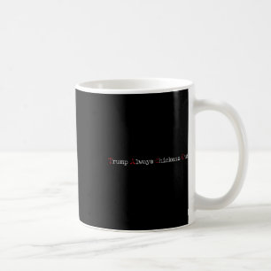 Mug Taco humour drôle Trump abandonne toujours T.a.c.o