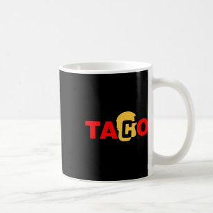 Mug Taco Trump Toujours Se Débiner