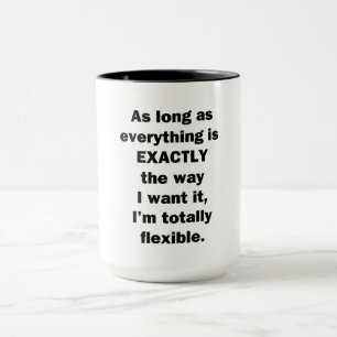 Mug Tant que tout est exactement comme je le veux