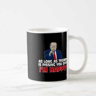 Mug Tant que Trump vous met en colère, je suis heureux