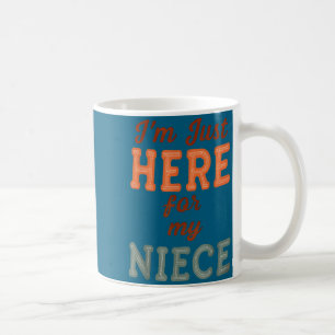 Mug Tante drôle de vie Je suis juste là pour ma nièce