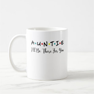 Mug Tante Je serai là pour toi, Tante Cool Futur