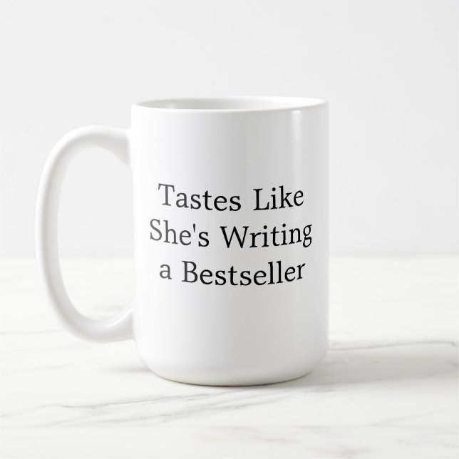 Mug Tastes Like She's Writing A Bestseller mug, Funny  (Gauche)