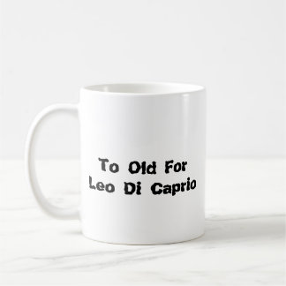 Mug Taza To Old for Leo Di Caprio