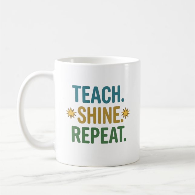 Mug Teach Shine Repeat Teacher Motivation Quote (Gauche)