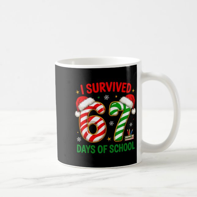 Mug Teacher Christmas Funny Meme I Survived 67 Days Of (Droite)