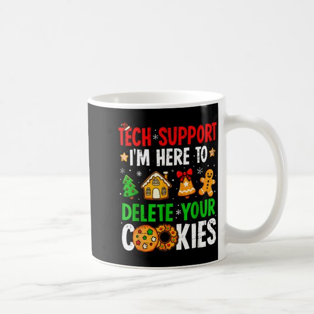 Mug Tech Suprt I'm Here To Delete Your Cookies Gingerb (Droite)