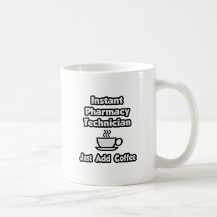 Mug Technicien en pharmacie .. Ajoutez simplement du c