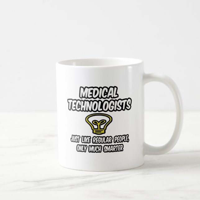 Mug Technologues Médicales...Des gens réguliers, plus  (Droite)