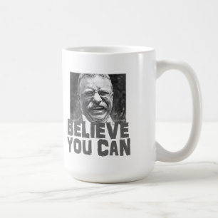 Mug Teddy Roosevelt : Croyez que vous pouvez