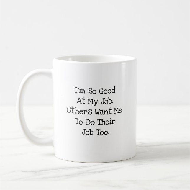 Mug Tellement Bon À Mon Travail Drôle Collègue Sarcast (Gauche)