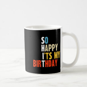 Mug Tellement heureux que ce soit mon anniversaire Fun