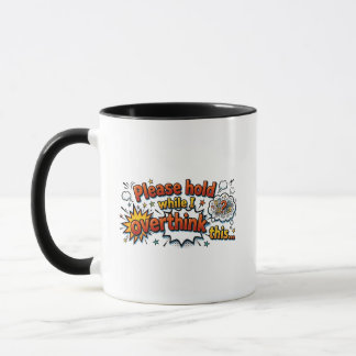 Mug Tenez bon pendant que je réfléchis trop à cette ta