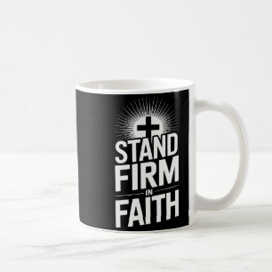 Mug Tenez ferme dans la foi Message chrétien Puissant