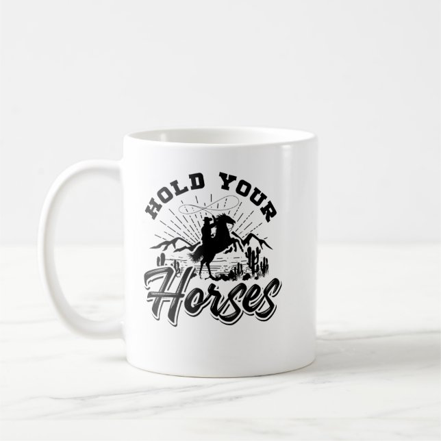 Mug Tenez Vos Chevaux Pour Femmes Et Hommes, Cowboy We (Gauche)