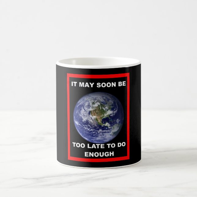Mug Terre IL PEUT SOON ÊTRE TROP TARD (Centre)