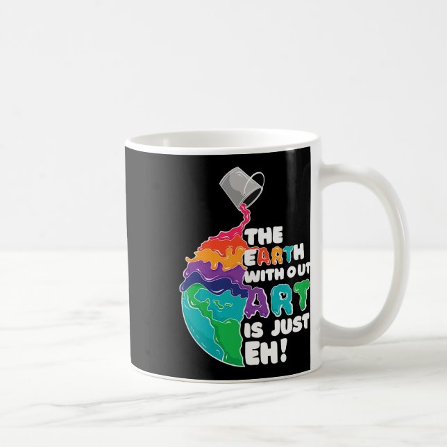 Mug Terre Sans Art Est Juste Eh - Planète Art - Terre (Droite)