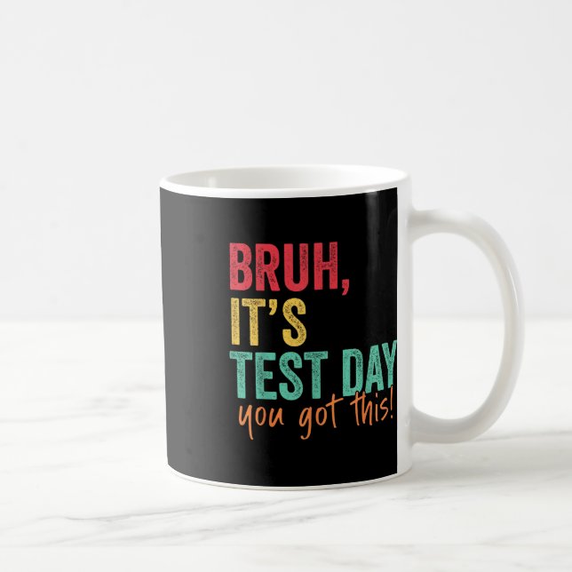 Mug Test Day Bruh C’est le jour du test Vous avez cett (Droite)